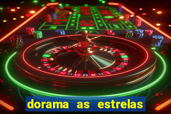 dorama as estrelas nao sao tao brilhantes quanto voce